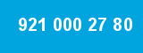 921 000 27 80